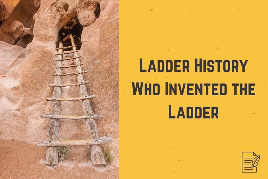 Ladder History_ Who Invented the Ladder